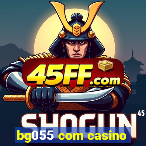 bg055 com casino
